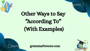 Other Ways to Say ‘According To’ (With Examples)
