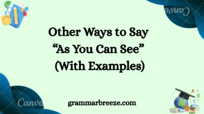 Other Ways to Say “As You Can See” (With Examples)