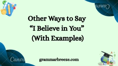 Other Ways to Say “I Believe in You” (With Examples)