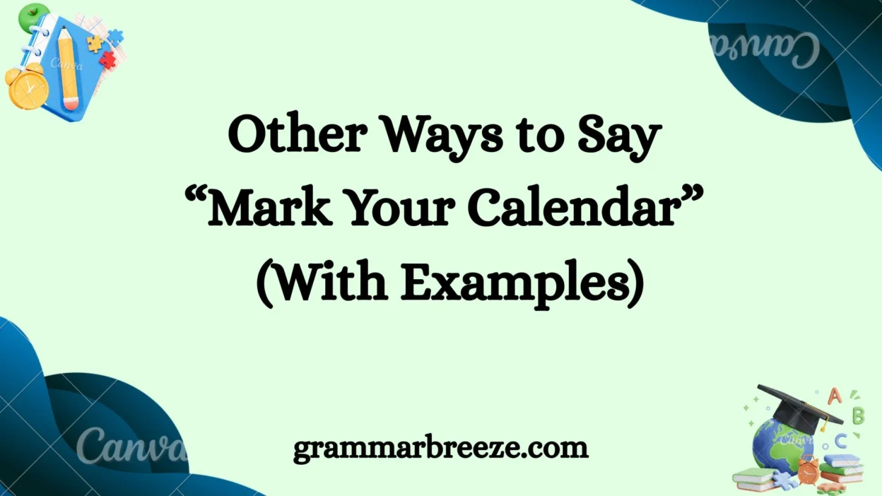 Other Ways to Say “Mark Your Calendar” (With Examples)