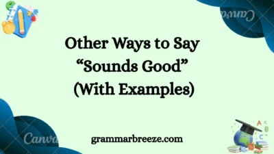 Other Ways to Say ‘Sounds Good’ (With Examples)2