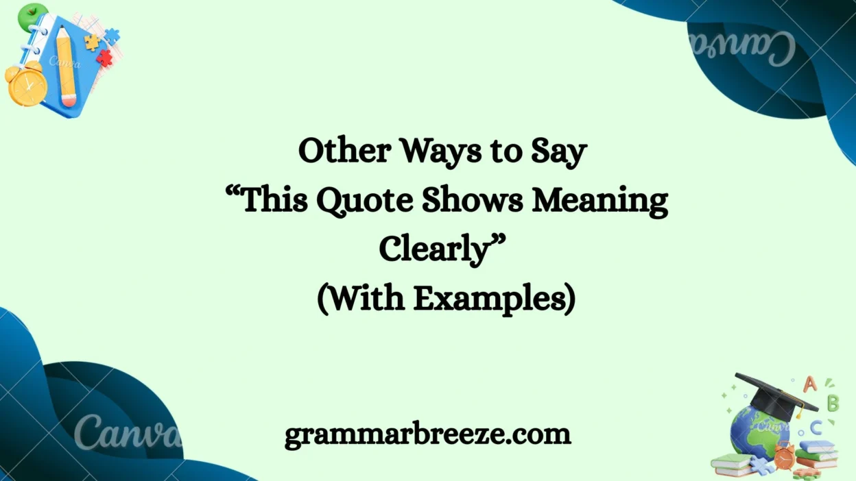Other Ways to Say “This Quote Shows Meaning Clearly” (With Examples)