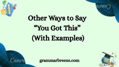 Other Ways to Say “You Got This” (With Examples)