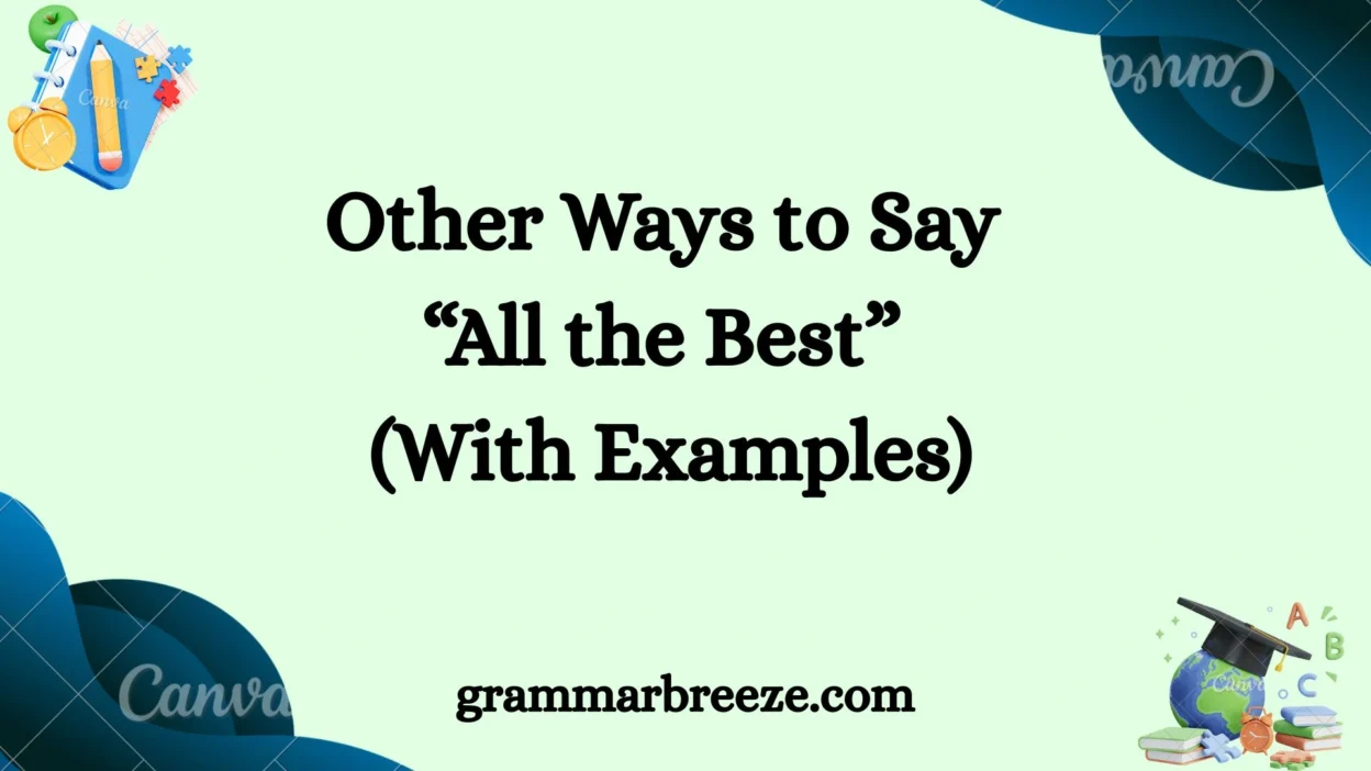 Other Ways to Say “All the Best” (With Examples)