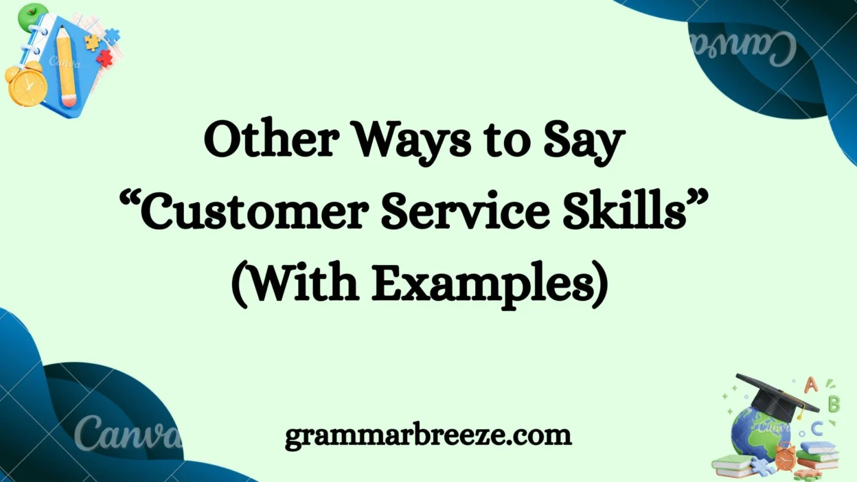 Other Ways to Say “Customer Service Skills” (With Examples)