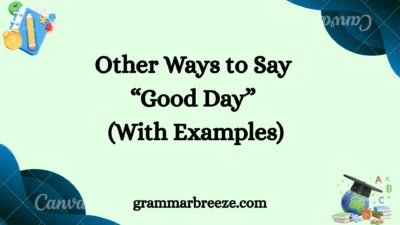 Other Ways to Say “Good Day” (With Examples)