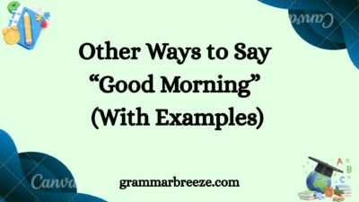 Other Ways to Say “Good Morning” (With Examples)