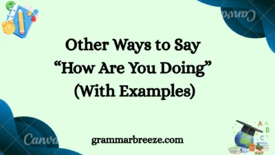 Other Ways to Say “How Are You Doing” (With Examples)