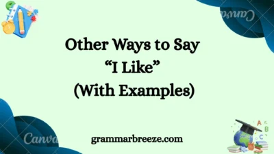 Other Ways to Say “I Like” (With Examples)