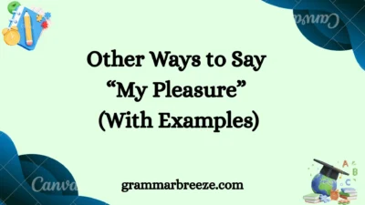 Other Ways to Say “My Pleasure” (With Examples)