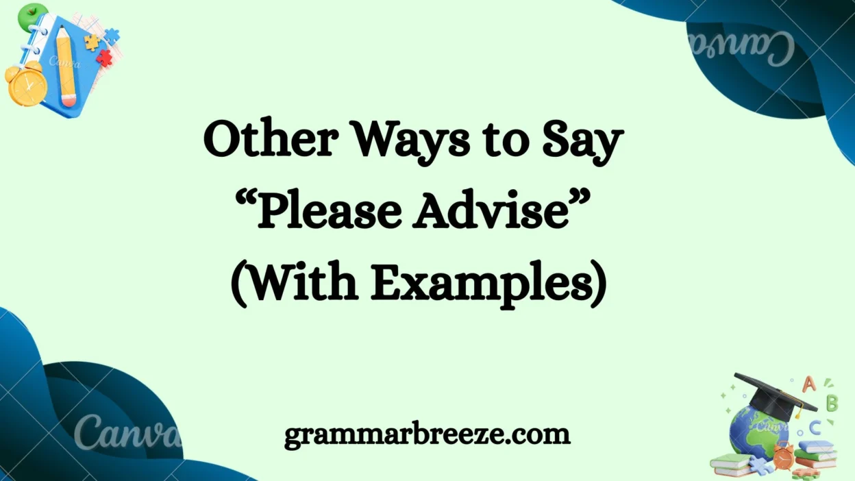 Other Ways to Say “Please Advise” (With Examples)