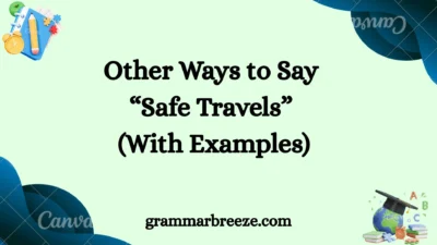 Other Ways to Say “Safe Travels” (With Examples)