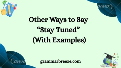 Other Ways to Say “Stay Tuned” (With Examples)
