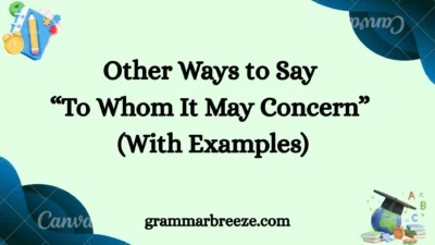 Other Ways to Say “To Whom It May Concern” (With Examples)