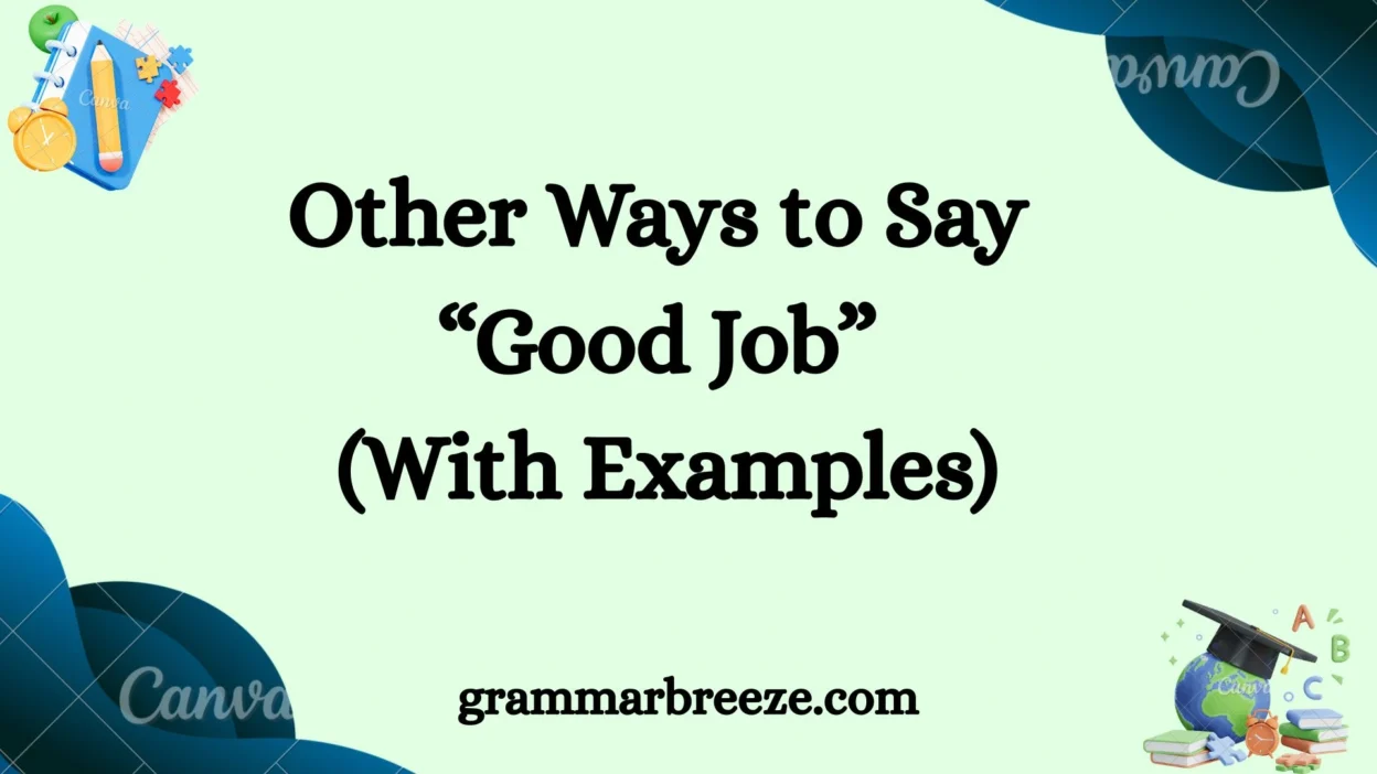 Other Ways to Say “Good Job” (With Examples)