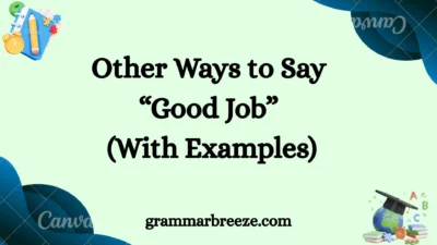 Other Ways to Say “Good Job” (With Examples)