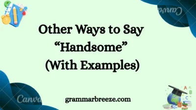 Other Ways to Say “Handsome” (With Examples)