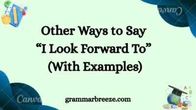 Other Ways to Say “I Look Forward To” (With Examples)