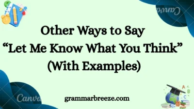 Other Ways to Say “Let Me Know What You Think” (With Examples)