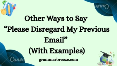 Other Ways to Say “Please Disregard My Previous Email” (With Examples)
