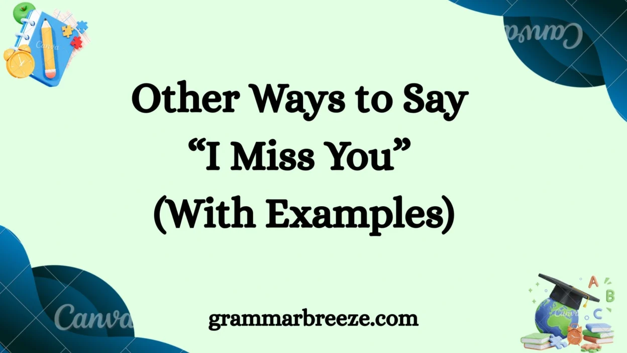 Other Ways to Say “I Miss You” (With Examples)