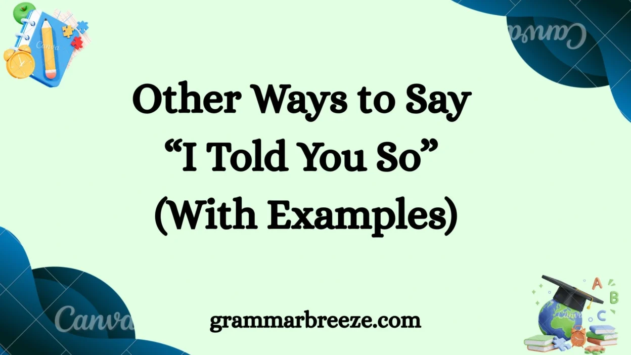 Other Ways to Say “I Told You So” (With Examples)