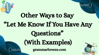Other Ways to Say “Let Me Know If You Have Any Questions” (With Examples)