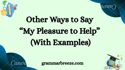Other Ways to Say “My Pleasure to Help” (With Examples)