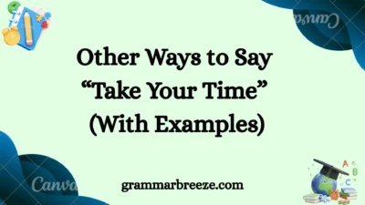 Other Ways to Say “Take Your Time” (With Examples)
