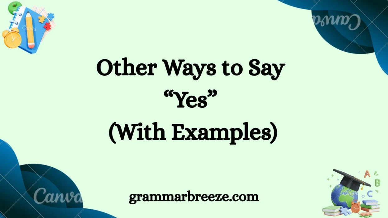 Other Ways to Say “Yes” (With Examples)