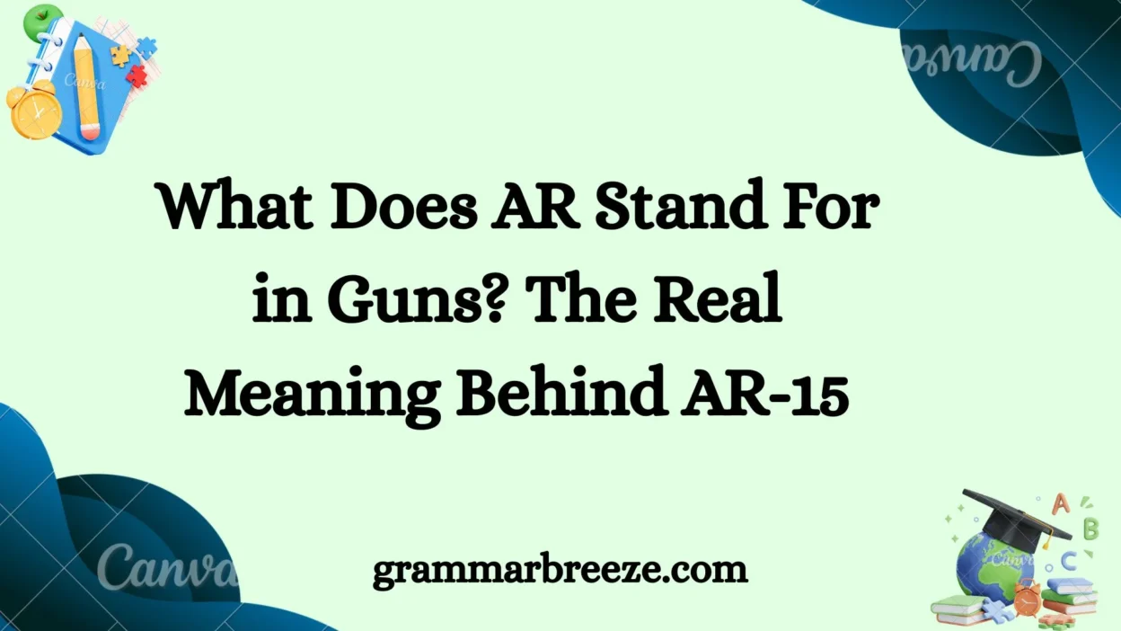 What Does AR Stand For in Guns? The Real Meaning Behind AR-15