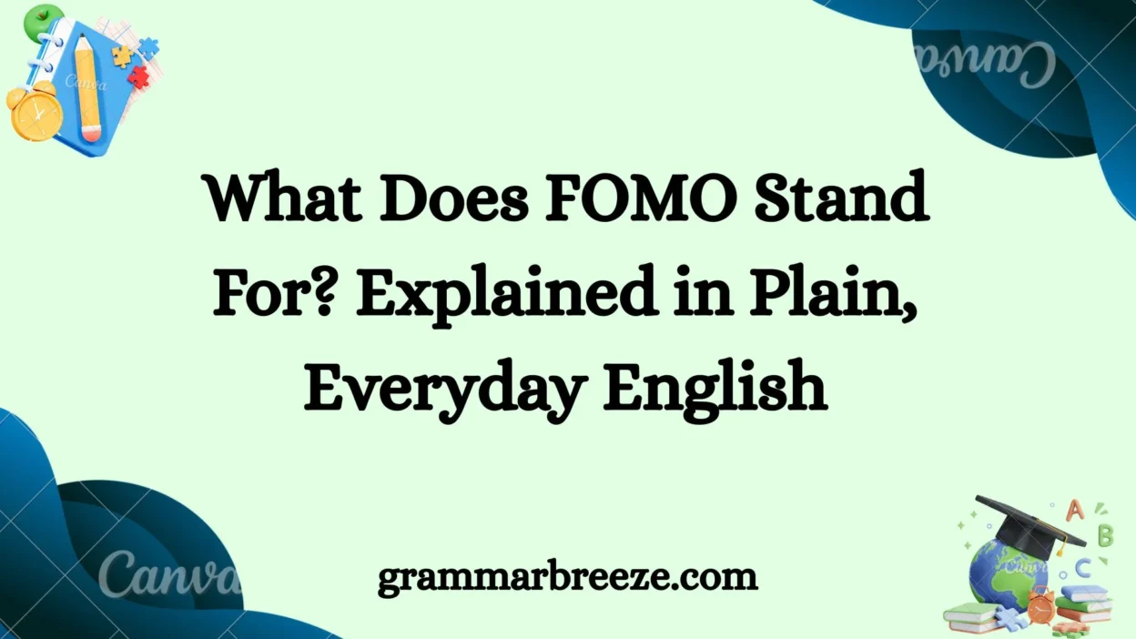 What Does FOMO Stand For? Explained in Plain, Everyday English