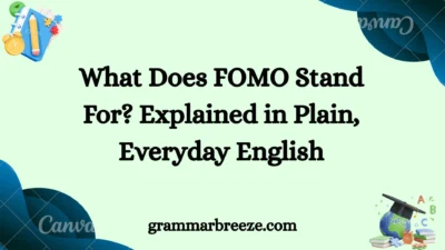 What Does FOMO Stand For? Explained in Plain, Everyday English