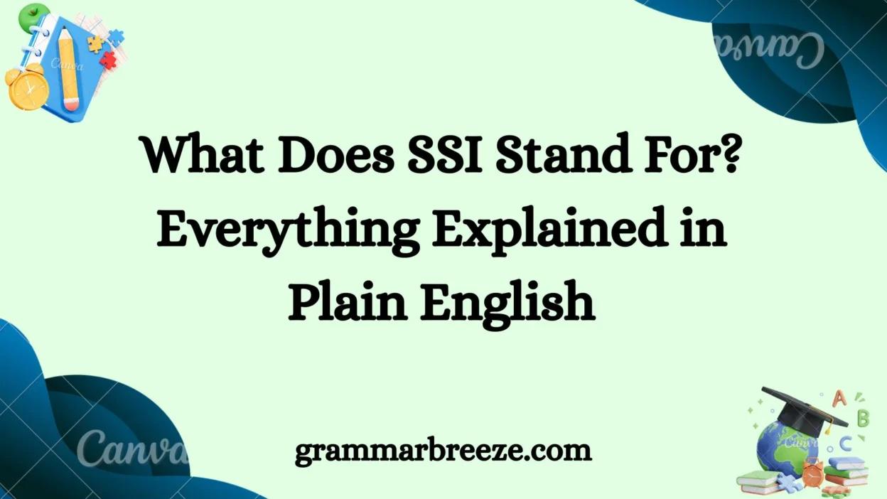 What Does SSI Stand For? Everything Explained in Plain English