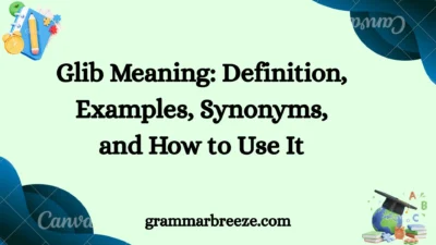 Glib Meaning: Definition, Examples, Synonyms, and How to Use It