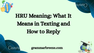 HRU Meaning: What It Means in Texting and How to Reply