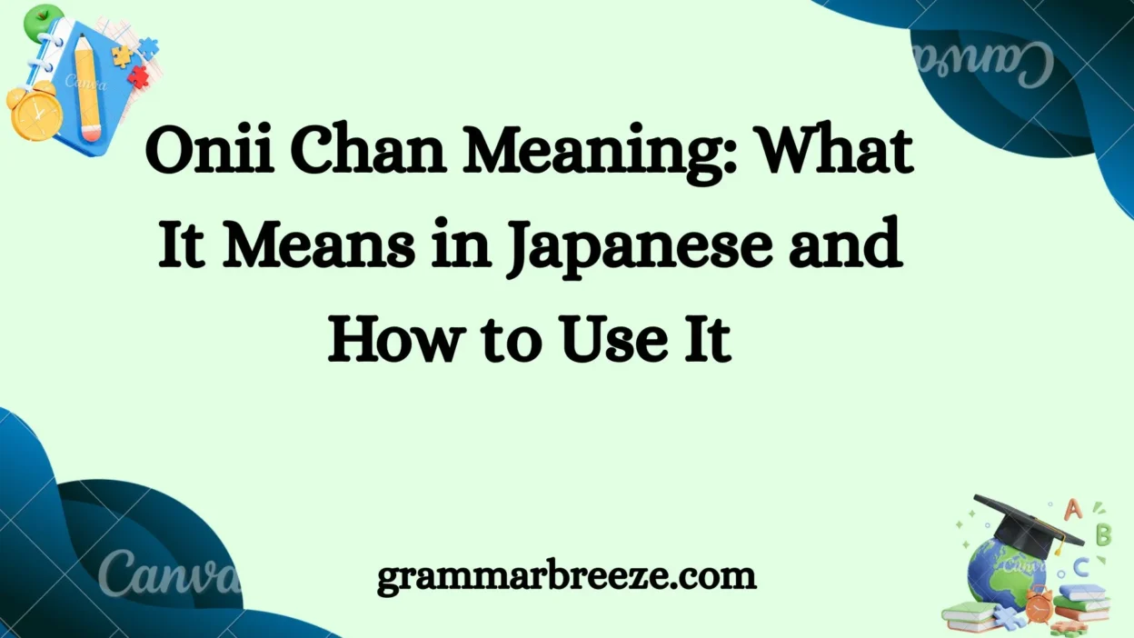 Onii Chan Meaning: What It Means in Japanese and How to Use It