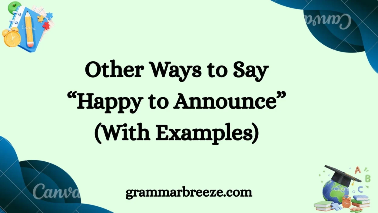 Other Ways to Say “Happy to Announce” (With Examples)