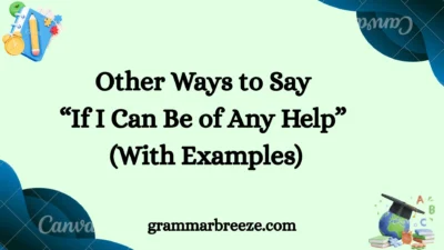 Other Ways to Say “If I Can Be of Any Help” (With Examples)