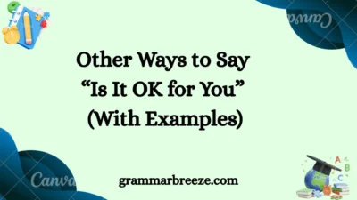 Other Ways to Say “Is It OK for You” (With Examples)