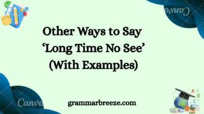 Other Ways to Say ‘Long Time No See’ (With Examples)