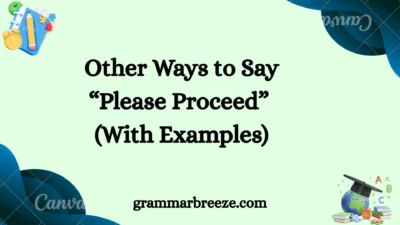 Other Ways to Say “Please Proceed” (With Examples)