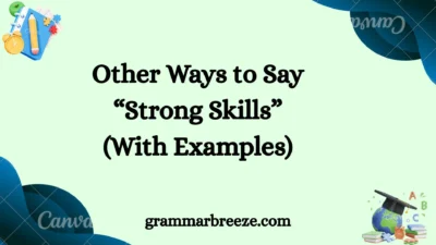 Other Ways to Say “Strong Skills” (With Examples)