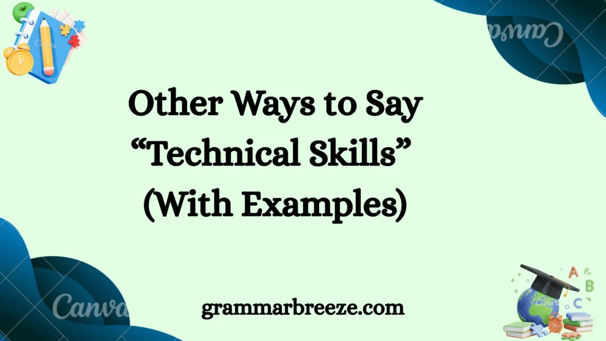Other Ways to Say “Technical Skills” (With Examples)