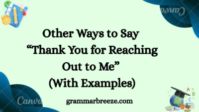 Other Ways to Say “Thank You for Reaching Out to Me” (With Examples)