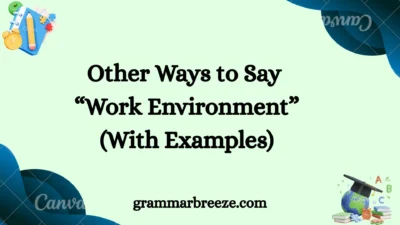 Other Ways to Say “Work Environment” (With Examples)