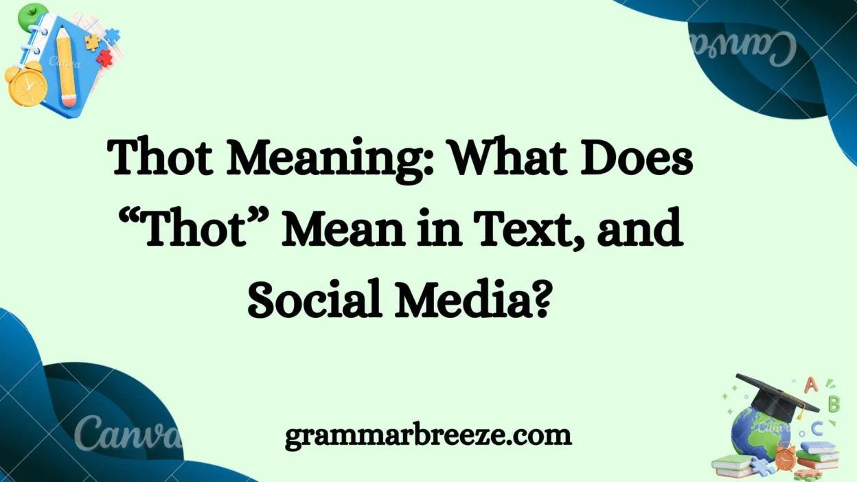 Thot Meaning: What Does “Thot” Mean in Text, and Social Media?
