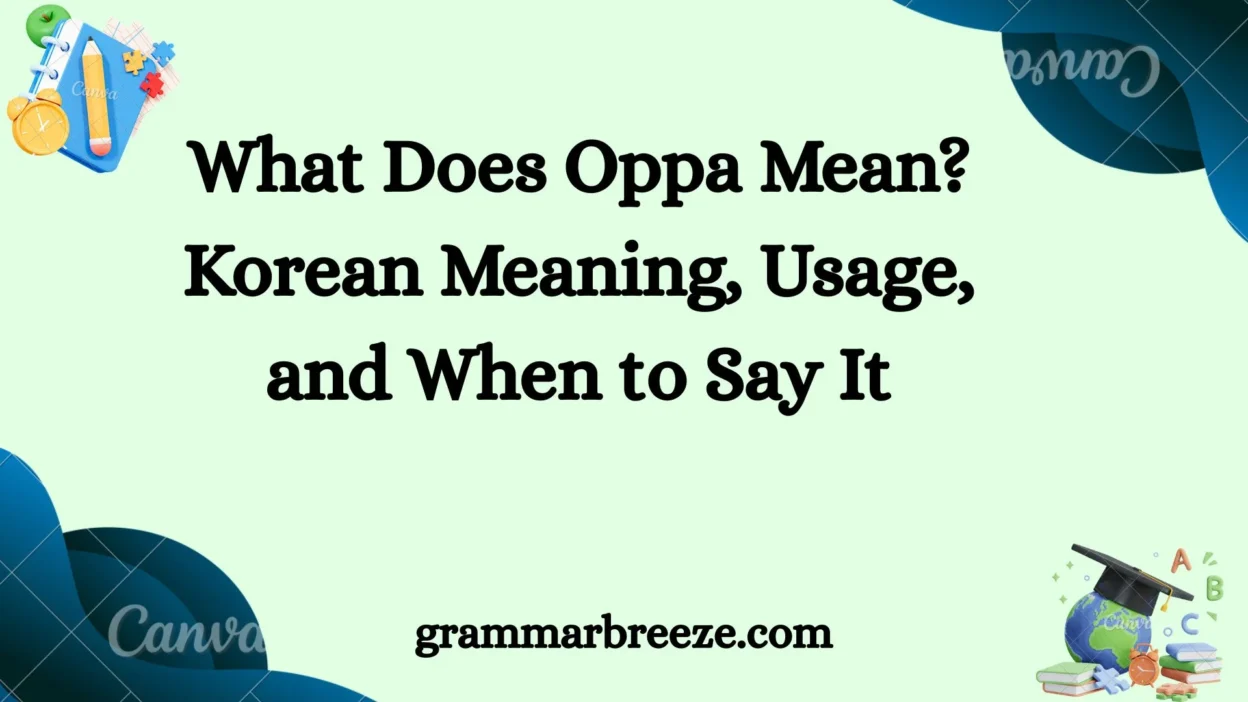 What Does Oppa Mean? Korean Meaning, Usage, and When to Say It