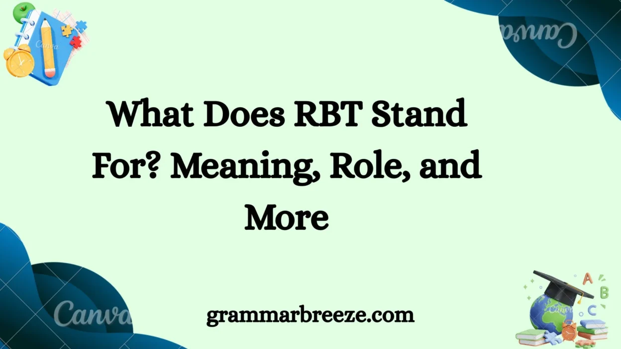 What Does RBT Stand For? Meaning, Role, and More